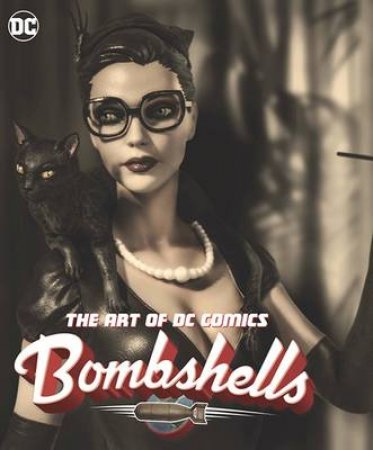 The Art Of DC Comics Bombshells by Ant Lucia