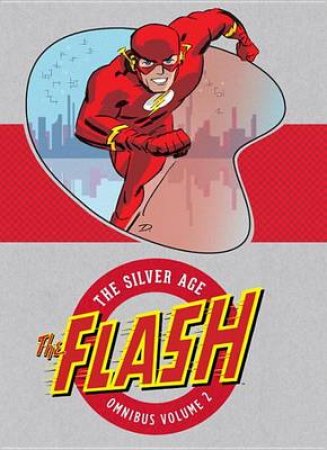 The Flash The Silver Age Omnibus Vol. 2 by John Broome