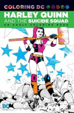 Harley Quinn And The Suicide Squad: An Adult Coloring Book by Various