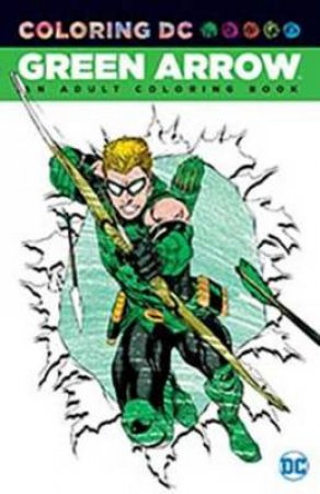 Green Arrow An Adult Coloring Book by Various