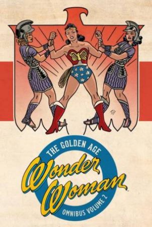 Wonder Woman The Golden Age Omnibus Vol. 2 by William Moulton Marston