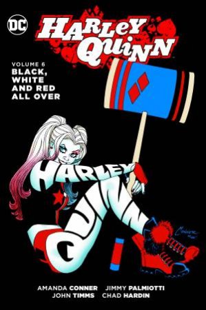 Harley Quinn Vol. 6 Black, White And Red All Over by Jimmy Palmiotti & Amanda Conner