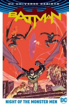 Batman: Night Of The Monster Men (Rebirth) by Tom King & Steve Orlando