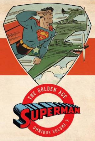 Superman The Golden Age Omnibus Vol. 5 by Various