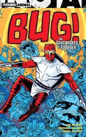 Bug! The Adventures Of Forager by Lee Allred