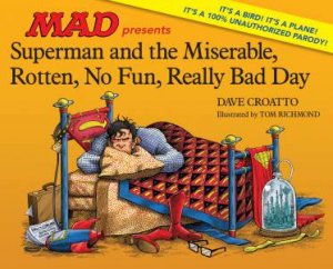 Superman And The Miserable, Horrible, No Fun, Really Bad Day by Dave Croatto