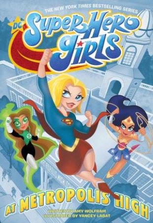 DC Super Hero Girls At Metropolis High by Amy Wolfram