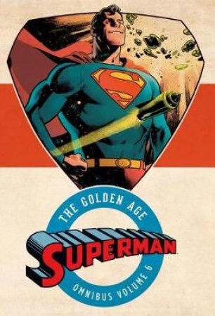 Superman The Golden Age Omnibus Vol. 6 by Various