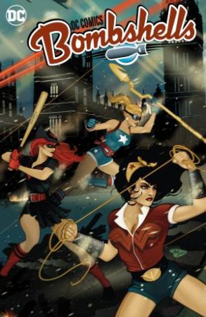 DC Bombshells The Deluxe Edition Book Two by Marguerite Bennett