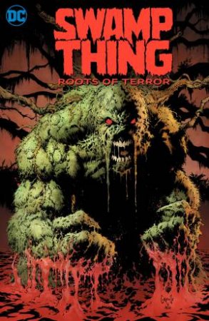 Swamp Thing Roots Of Terror by Tom King