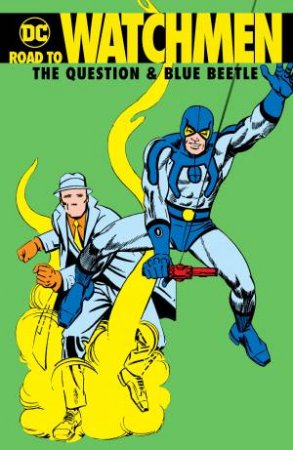 Road To Watchmen The Question & Blue Beetle by Steve Ditko