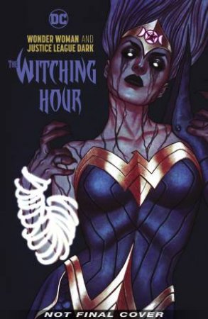 Wonder Woman & The Justice League Dark: The Witching Hour by James Tynion IV