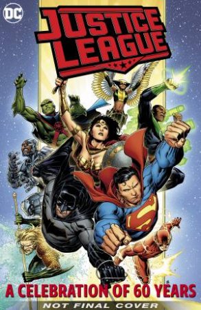 Justice League of America A Celebration of 60 Years by Various