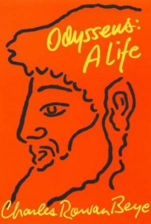 Odysseus: A Life by Charles Rowan Beye