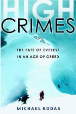 High Crimes The Fate Of Everest In An Age Of Greed