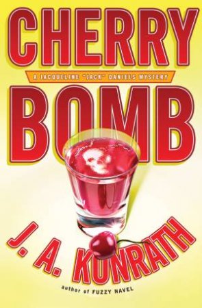 Cherry Bomb by J A Konrath