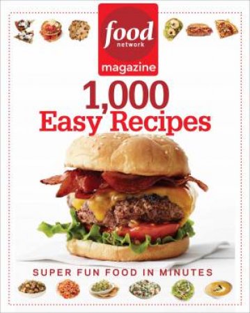 Food Network Magazine 1,000 Easy Recipes by Network Magazine Food