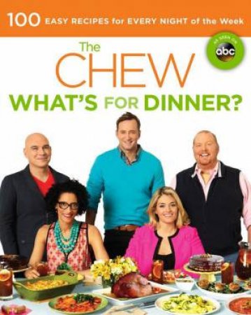 The Chew: What's for Dinner? by Chew The