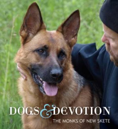 Dogs and Devotion by The Monks of new skete