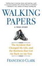 Walking Papers The Accident that Changed My Life and the Business that