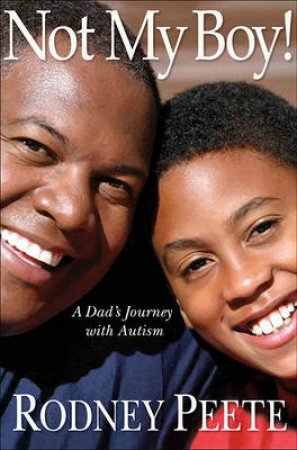 Not My Boy! A Father, A Son, and One Family's Journey with Autism by Rodney Peete