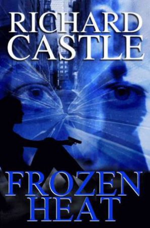 Frozen Heat by Richard Castle