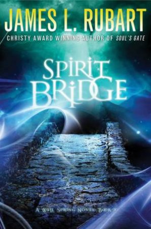 Spirit Bridge by James Rubart