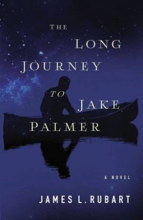 The Long Journey To Jake Palmer by James L Rubart