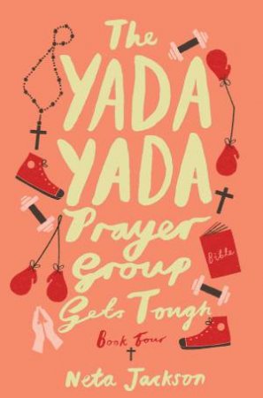 The Yada Yada Prayer Group Gets Tough by Neta Jackson