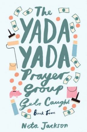 The Yada Yada Prayer Group Gets Caught by Neta Jackson