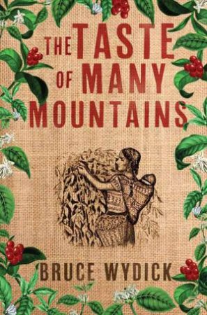 The Taste Of Many Mountains by Bruce Wydick