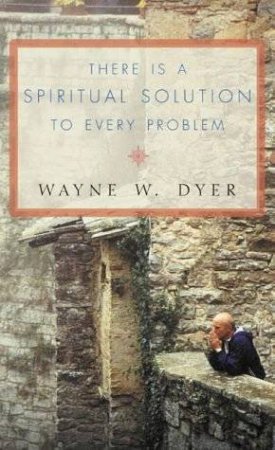 There Is A Spiritual Solution To Every Problem - CD by Wayne W Dyer