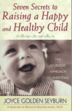 Seven Secrets To Raising A Healthy And Happy Child