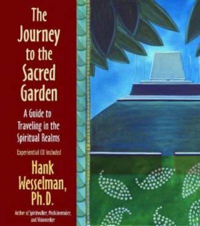 Journey To The Sacred Garden - Book & CD by Hank Wesselman