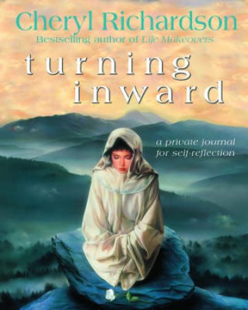 Turning Inward: A Private Journal For Self Reflection by Cheryl Richardson