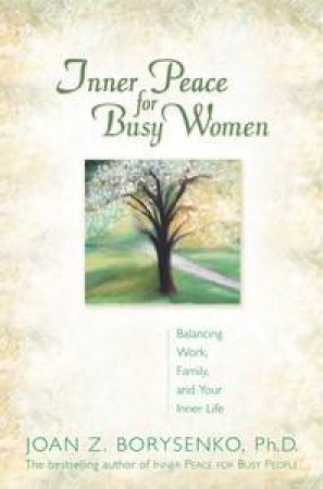 Inner Peace For Busy Women by Joan Borysenko