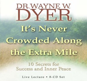 It's Never Crowded Along The Extra Mile - Cassette by Wayne W Dyer