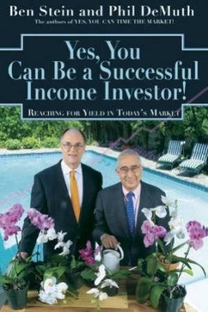 Yes, You Can Be A Successful Income Investor! by Stein & Demuth