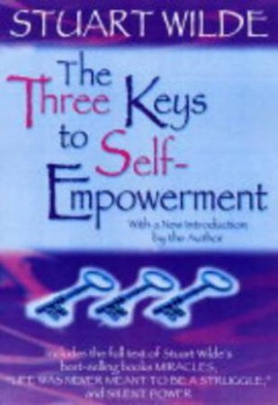 The Three Keys To Self-Empowerment by Stuart Wilde