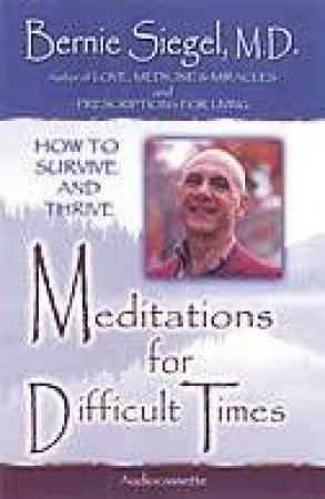 Meditations For Difficult Times - CD by Bernie Siegel