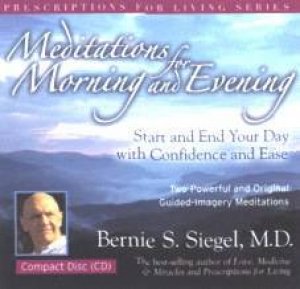 Meditations For Morning And Evening - CD by Bernie Siegel