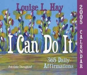 I Can Do It! 2005 Flip Calendar: 365 Daily Affirmations by Louise Hay