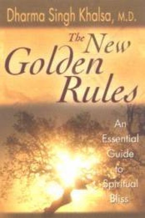 The New Golden Rules by Dharma Sin Khalsa