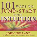 101 Ways To JumpStart Your Intuition