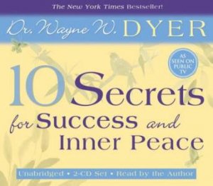 10 Secrets For Success And Inner Peace - CD by Wayne Dyer