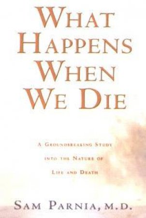 What Happens When We Die? by Sam Parnia