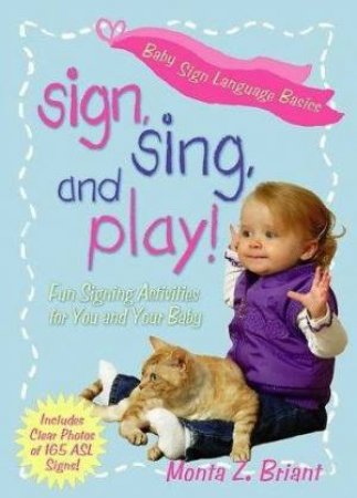 Sign Sing And Play! by Monta Z Briant