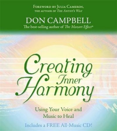 Creating Inner Harmony: Using Your Voice And Music To Heal by Don Campbell