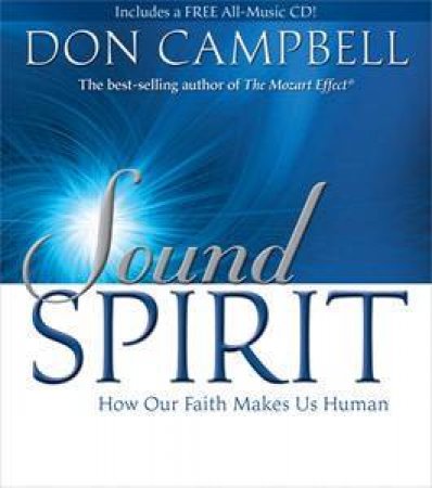 Sound Spirit: How Our Faith Makes Us Human by Don Campbell