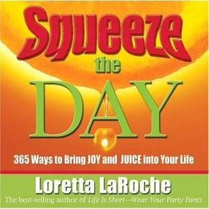 Squeeze The Day by Loretta Laroche